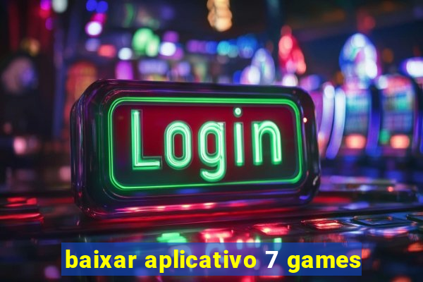 baixar aplicativo 7 games